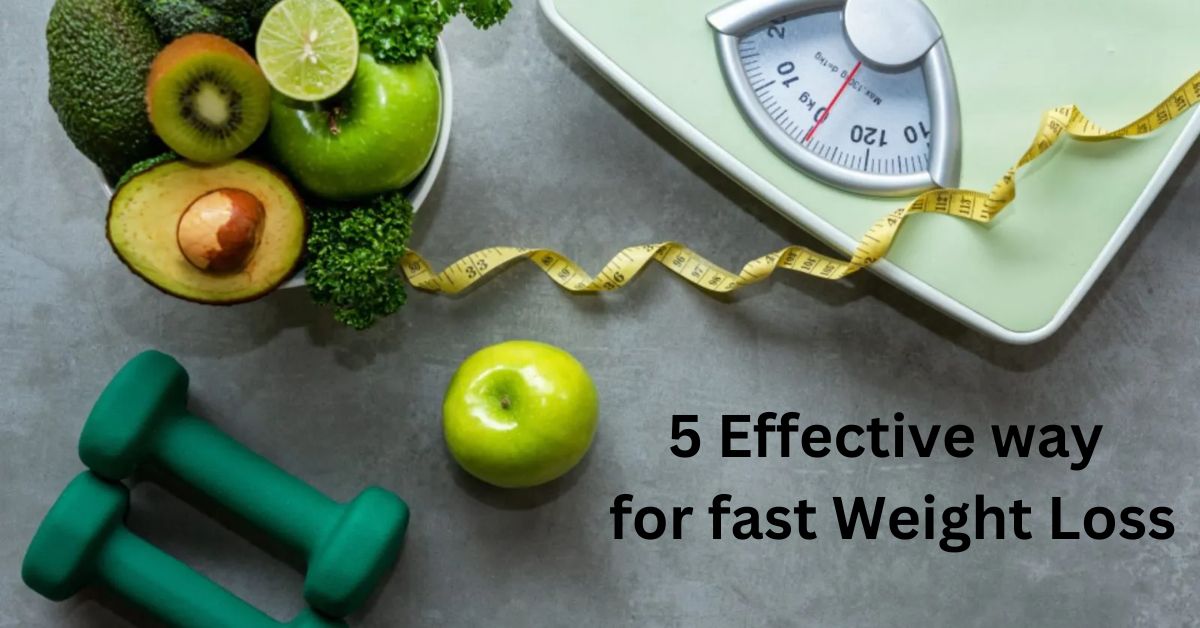 5 Effective way for fast Weight Loss